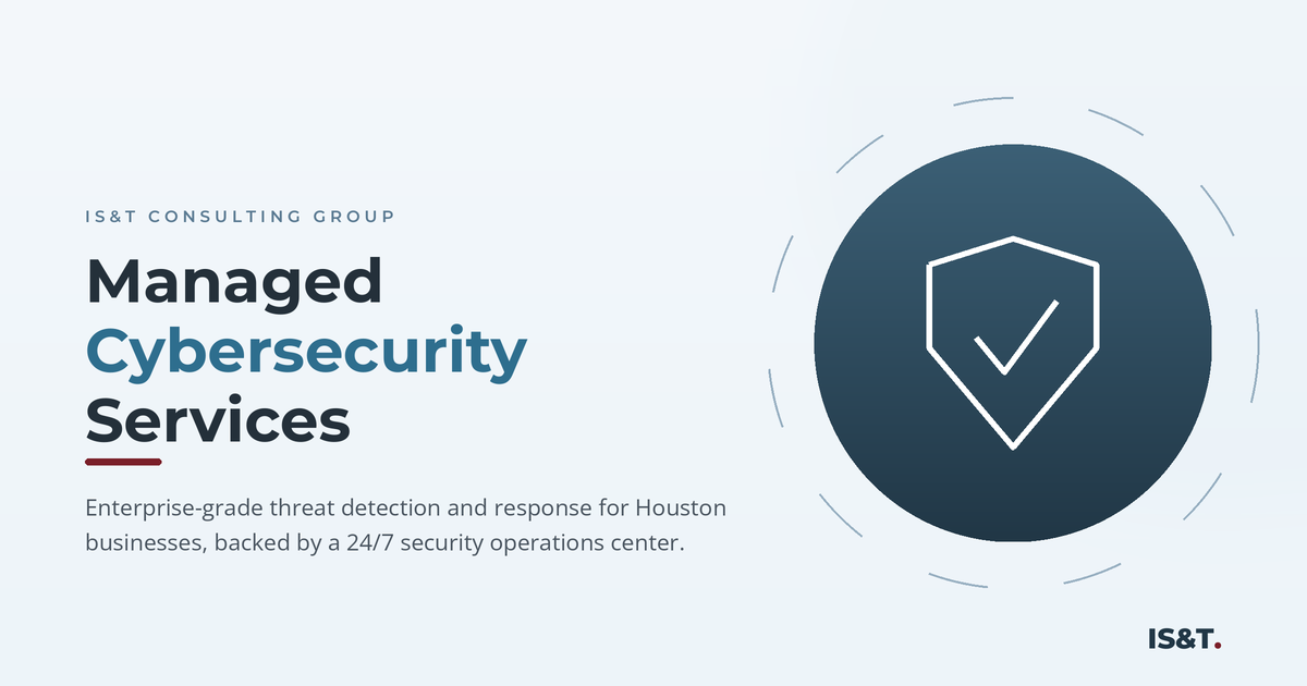 Managed cybersecurity services in Houston from IS&T.